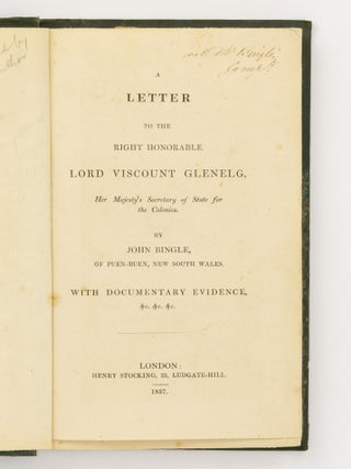 A Letter to the Right Honorable Lord Viscount Glenelg, Her Majesty's Secretary of State for the Colonies ... with Documentary Evidence ...