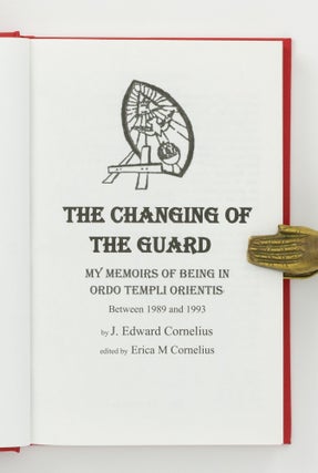The Changing of the Guard. My Memoirs of being in Ordo Templi Orientis between 1989 and 1993. Edited by Erica M. Cornelius