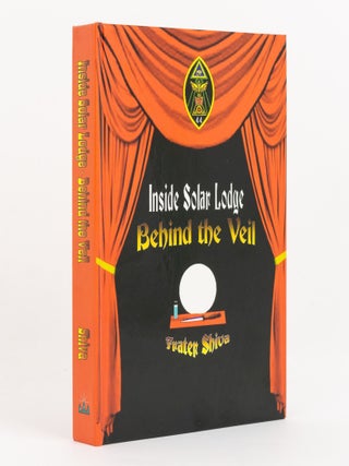 Item #139247 Inside Solar Lodge. Behind the Veil. True Tales of Initiation and Inner Adventure....