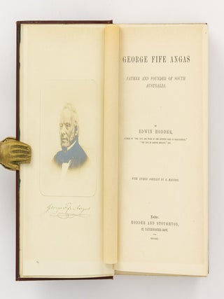 George Fife Angas. Father and Founder of South Australia