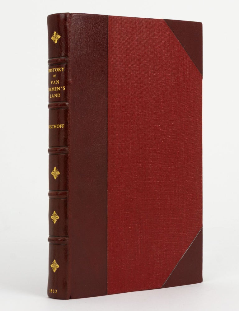 Item #139432 Sketch of the History of Van Diemen's Land, illustrated by a Map of the Island, and an Account of the Van Diemen's Land Company. James BISCHOFF.