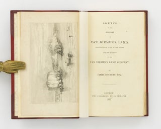 Sketch of the History of Van Diemen's Land, illustrated by a Map of the Island, and an Account of the Van Diemen's Land Company