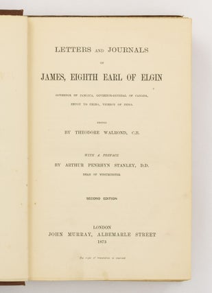 Letters and Journals of James, Eighth Earl of Elgin, Governor of Jamaica, Governor-General of Canada, Envoy to China, Viceroy of India