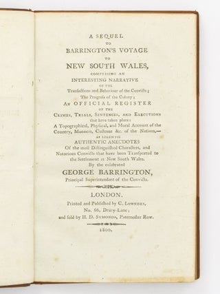 Item #139456 A Sequel to Barrington's Voyage to New South Wales, comprising an Interesting...