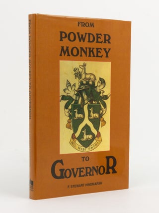 Item #139538 From Powder Monkey to Governor. The Life of Rear Admiral Sir John Hindmarsh, Kt.,...