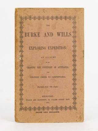 Item #139555 The Burke and Wills Exploring Expedition. An Account of the Crossing of the...