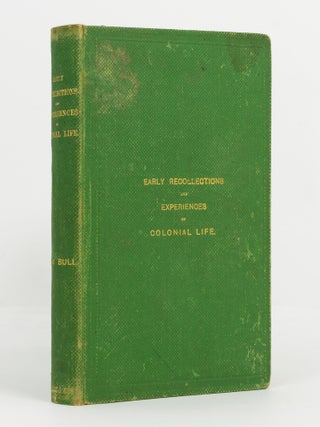 Item #139670 Early Experiences of Colonial Life in South Australia. J. W BULL