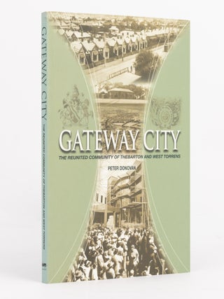 Item #139745 Gateway City. The Reunited Community of Thebarton and West Torrens. Thebarton, West...