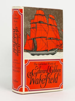 Item #139748 The Collected Works of Edward Gibbon Wakefield. Edward Gibbon WAKEFIELD, M. F LLOYD...