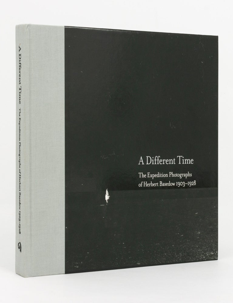 Item #139764 A Different Time. The Expedition Photographs of Herbert Basedow, 1903-1928. Herbert BASEDOW, David KAUS.