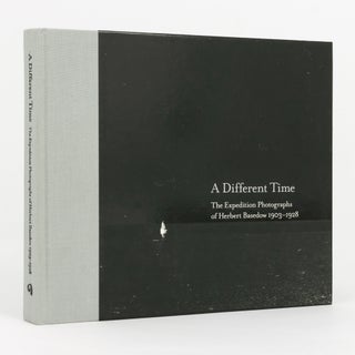 Item #139764 A Different Time. The Expedition Photographs of Herbert Basedow, 1903-1928. Herbert...