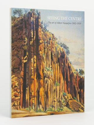 Item #140030 Seeing the Centre. The Art of Albert Namatjira, 1902-1959. Alison FRENCH