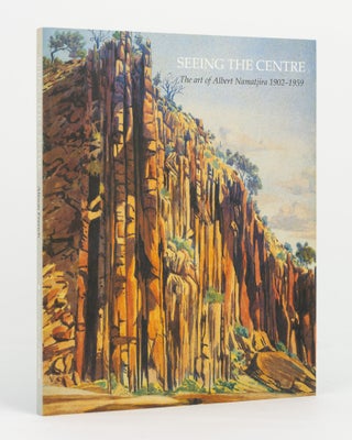 Item #140030 Seeing the Centre. The Art of Albert Namatjira, 1902-1959. Alison FRENCH