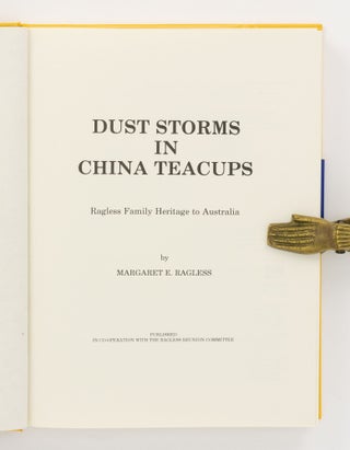 Dust Storms in China Teacups. Ragless Family Heritage to Australia