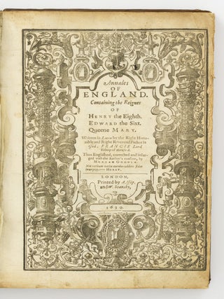 Item #140294 Annales of England. Containing the Reignes of Henry the Eighth, Edward the Sixt.,...