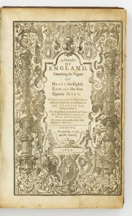 Item #140294 Annales of England. Containing the Reignes of Henry the Eighth, Edward the Sixt.,...