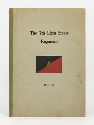 Item #140344 The History of the 7th Light Horse Regiment AIF. [The 7th Light Horse Regiment,...