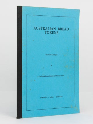 Item #140361 Australian Bread Tokens. Illustrated Catalogue of Confirmed Issues, Issuers and...
