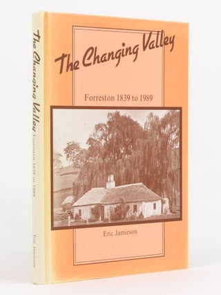 Item #140412 The Changing Valley. Forreston, 1839 to 1989. Forreston, Eric JAMIESON