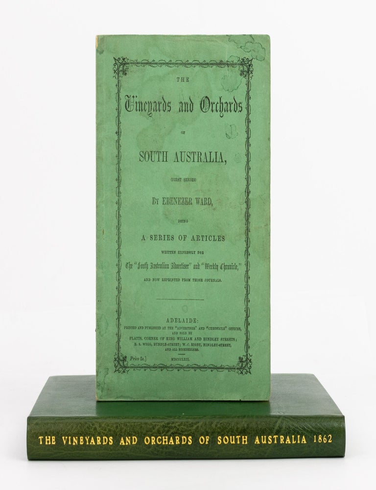 Item #140418 The Vineyards and Orchards of South Australia (First Series) .... being a Series of Articles written expressly for the 'South Australian Advertiser' and 'Weekly Chronicle' and now reprinted from those Journals. Ebenezer WARD.
