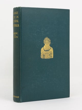 Item #140487 Savage Life in Central Australia. G. HORNE, G. AISTON