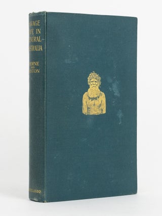 Item #140488 Savage Life in Central Australia. G. HORNE, G. AISTON