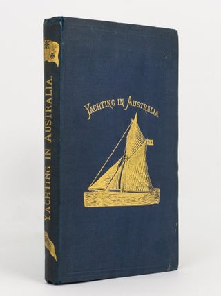 Item #140518 Reminiscences of Twenty-Five Years' Yachting in Australia. An Essay on Manly...