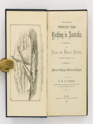 Reminiscences of Twenty-Five Years' Yachting in Australia. An Essay on Manly Sports, a Cruise on Shore .... Notes of a Voyage to China and Japan