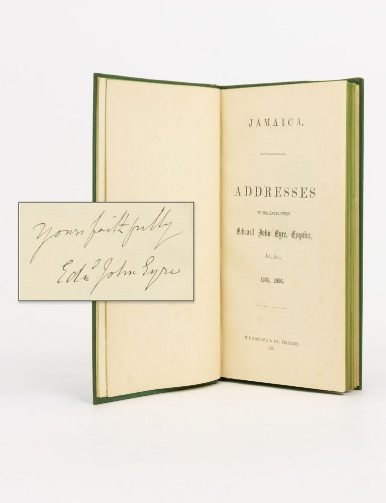 Item #140718 Jamaica. Addresses to His Excellency Edward John Eyre, Esquire, &c., &c., 1865, 1866. Edward John EYRE.