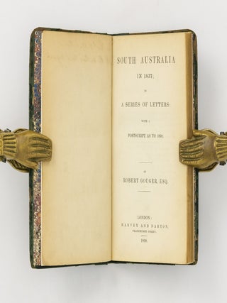Item #140755 South Australia in 1837, in a Series of Letters. With a Postscript as to 1838....