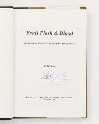 Frail Flesh and Blood. The Health of South Australians since Earliest Times