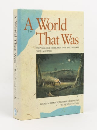 Item #141140 A World That Was. The Yaraldi of the Murray River and the Lakes, South Australia....