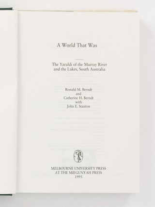A World That Was. The Yaraldi of the Murray River and the Lakes, South Australia