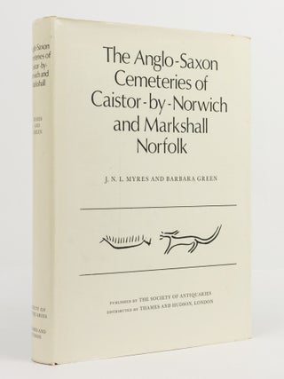 Item #141147 The Anglo-Saxon Cemeteries of Caistor-by-Norwich and Markshall Norfolk. J. N L....