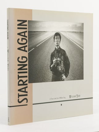 Item #141200 Starting Again. A Time in the Life of William Yang. William YANG