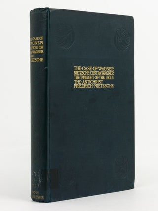 Item #141427 The Case of Wagner. Nietzsche contra Wagner. The Twilight of the Idols. The...