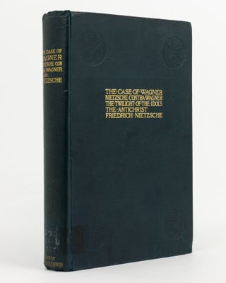 Item #141427 The Case of Wagner. Nietzsche contra Wagner. The Twilight of the Idols. The...