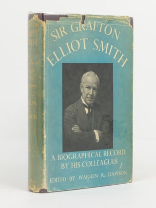 Item #141430 Sir Grafton Elliot Smith. A Biographical Record by his Colleagues. Warren R. DAWSON