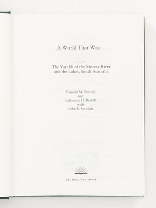 A World That Was. The Yaraldi of the Murray River and the Lakes, South Australia