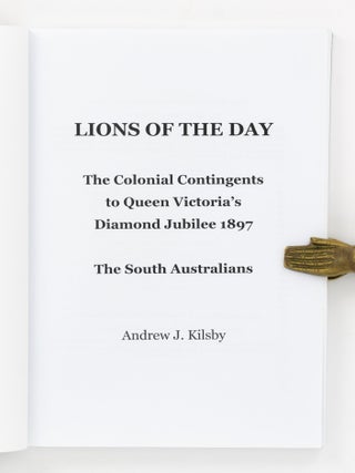 Lions of the Day. The Colonial Contingents to Queen Victoria's Diamond Jubilee 1897. The South Australians