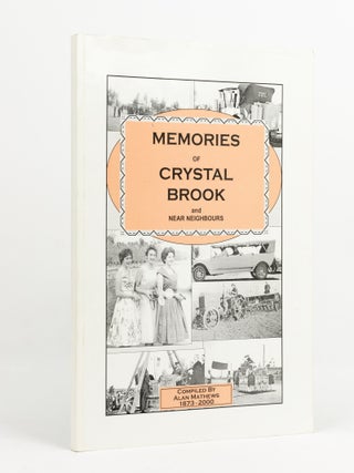 Item #141500 Memories of Crystal Brook and Near Neighbours. Crystal Brook, Alan MATHEWS, compiler