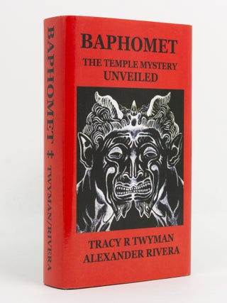 Item #141607 Baphomet. The Temple Mystery Unveiled. Tracy R. TWYMAN, Alexander RIVERA