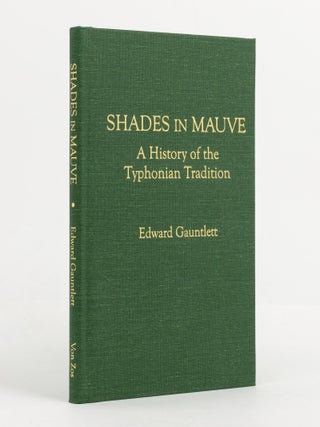 Item #141613 Shades of Mauve. A History of the Typhonian Tradition. Edward GAUNTLETT