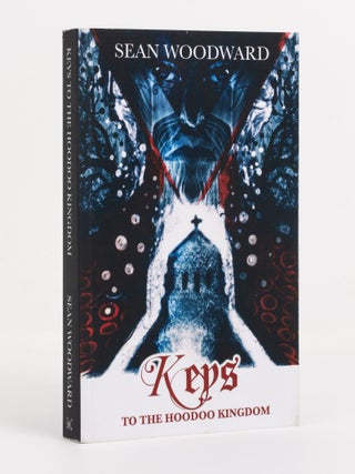 Item #141634 Keys to the Hoodoo Kingdom. Sean WOODWARD
