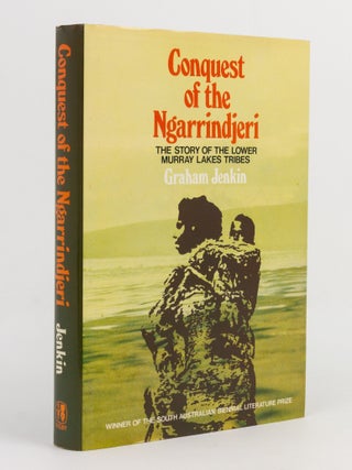 Item #141802 Conquest of the Ngarrindjeri. [The Story of the Lower Murray Lakes Tribes (cover...