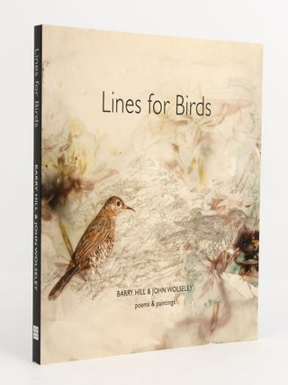 Item #141830 Lines for Birds. Poems and Paintings. Barry HILL, John WOLSELEY