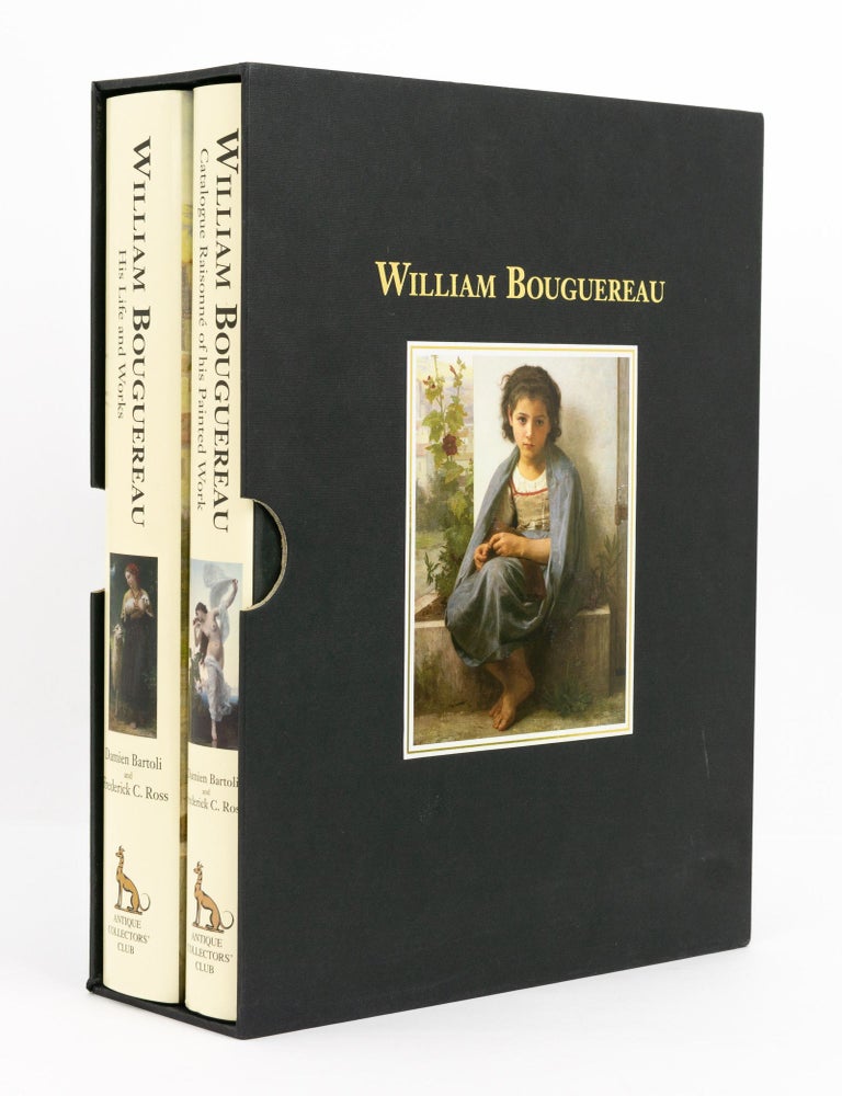 Item #141853 William Bouguereau. His Life and Works. [Together with] William Bouguereau. Catalogue Raisonn&eacute; of his Painted Works. William BOUGUEREAU, Damien BARTOLI, Frederick C. ROSS.