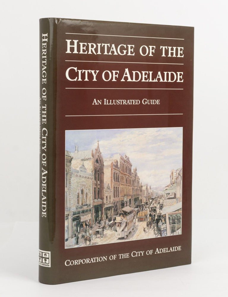 Item #141858 Heritage of the City of Adelaide. An Illustrated Guide. Adelaide, Susan MARSDEN, Paul STARK, Patricia SUMERLING.