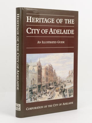 Item #141858 Heritage of the City of Adelaide. An Illustrated Guide. Adelaide, Susan MARSDEN,...
