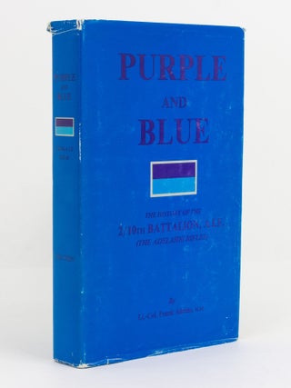 Item #141868 Purple and Blue. The History of the 2/10th Battalion, A.I.F. (the Adelaide Rifles),...